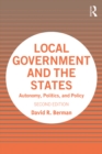 Image for Local governments and the states: autonomy, politics, and policy