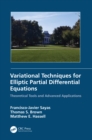 Image for Variational Techniques for Elliptic Partial Differential Equations: Theoretical Tools and Advanced Applications