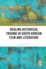 Image for Healing historical trauma in South Korean film and literature