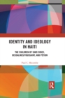Image for Identity and ideology in Haiti: the children of Sans Souci, Dessalines/Toussaint, and Petion