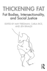 Image for Thickening Fat: Fat Bodies, Intersectionality, and Social Justice