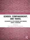 Image for Gender, companionship, and travel: discourses in pre-modern and modern travel literature