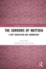 Image for The sorrows of Mattidia: a new translation and commentary