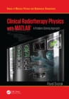 Image for Clinical radiotherapy physics with MATLAB: a problem-solving approach