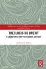Image for Theologising Brexit  : a liberationist and postcolonial critique