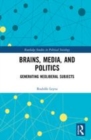 Image for Brains, media and politics  : generating neoliberal subjects