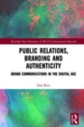 Image for Public relations, branding and authenticity  : brand communications in the digital age