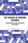 Image for The making of modern Kashmir  : Sheikh Abdullah and the politics of the state