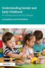 Image for Understanding Gender and Early Childhood: An Introduction to the Key Debates