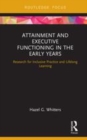 Image for Attainment and executive functioning in the early years  : research for inclusive practice and lifelong learning