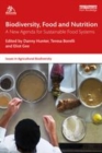 Image for Biodiversity, food and nutrition  : a new agenda for sustainable food systems