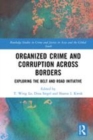 Image for Organized crime and corruption across borders  : exploring the Belt and Road Initiative