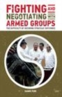Image for Fighting and negotiating with armed groups  : the difficulty of securing strategic outcomes
