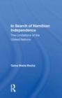 Image for In search of Namibian independence  : the limitations of the United Nations