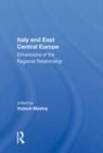 Image for Italy and east central Europe  : dimensions of the regional relationship