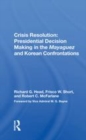 Image for Crisis resolution  : presidential decision making in the Mayaguez and Korean confrontations
