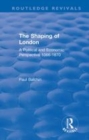 Image for The shaping of London  : a political and economic perspective 1066-1870