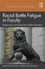 Image for Racial battle fatigue in faculty  : perspectives and lessons from higher education