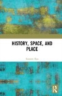 Image for History, space, and place