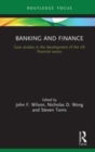 Image for Banking and finance  : case studies in the development of UK financial sector