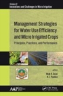 Image for Management strategies for water use efficiency and micro irrigated crops  : principles, practices, and performance