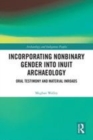 Image for Incorporating nonbinary gender into Inuit archaeology  : oral testimony and material inroads