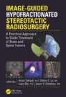 Image for Image-guided hypofractionated stereotactic radiosurgery  : a practical approach to guide treatment of brain and spine tumors