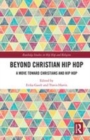Image for Beyond Christian hip hop  : a move toward Christians and hip hop
