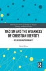 Image for Racism and the weakness of Christian identity  : religious autoimmunity