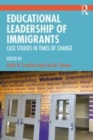 Image for Educational leadership of immigrants  : case studies in times of change