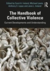 Image for The handbook of collective violence  : current developments and understanding