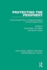 Image for Protecting the periphery  : environmental policy in peripheral regions of the European Union