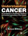 Image for Understanding cancer  : an introduction to the biology, medicine, and societal implications of this disease