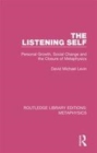 Image for The listening self  : personal growth, social change and the closure of metaphysics