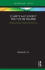 Image for Climate and energy politics in Poland  : debating carbon dioxide and shale gas