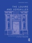 Image for The Louvre and Versailles  : the evolution of the proto-typical palace in the age of absolutism