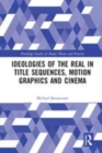 Image for Ideologies of the real in title sequences, motion graphics and cinema