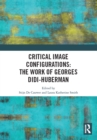 Image for Critical image configurations  : the work of Georges Didi-Huberman