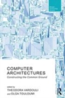 Image for Computer architectures  : constructing the common ground