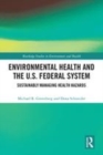Image for Environmental health and the U.S. federal system  : sustainably managing health hazards