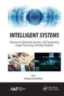 Image for Intelligent systems  : advances in biometric systems, soft computing, image processing, and data analytics