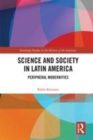 Image for Science and society in Latin America  : peripheral modernities