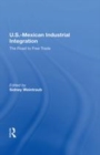 Image for U.S.-Mexican industrial integration  : the road to free trade