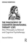 Image for The philosophy of cognitive-behavioural therapy (CBT)  : stoic philosophy as rational and cognitive psychotherapy