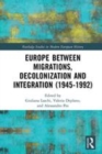 Image for Europe between migrations, decolonization and integration (1945-1992)