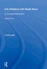 Image for U.S. relations with South Africa  : an annotated bibliographyVolume 1,: Books, documents, reports, and monographs