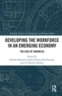Image for Developing the workforce in an emerging economy  : the case of Indonesia