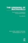 Image for The greening of Machiavelli  : the evolution of international environmental politics
