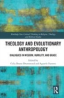Image for Theology and evolutionary anthropology  : dialogues in wisdom, humility and grace