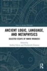 Image for Ancient logic, language, and metaphysics  : selected essays by Mario Mignucci